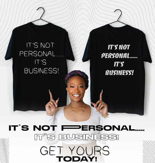 It’s Not Personal It’s Business T Shirt